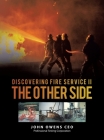 Discovering Fire Service II The Other Side By John Owens Ceo Cover Image