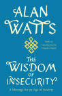 The Wisdom of Insecurity: A Message for an Age of Anxiety By Alan Watts, Deepak Chopra, MD (Introduction by) Cover Image