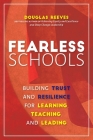 Fearless Schools: Building Trust and Resilience for Learning, Teaching, and Leading By Douglas Reeves Cover Image