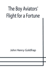 The Boy Aviators' Flight for a Fortune Cover Image