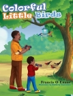 Colorful Little Birds By Francis O. Enane Cover Image