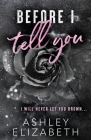 Before I Tell You By Ashley Elizabeth Cover Image