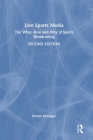 Live Sports Media: The What, How and Why of Sports Broadcasting By Dennis Deninger Cover Image