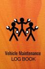 Vehicle Maintenance Log Book: Car Repairs Records Notebook, Auto Maintenance Records Book, Truck Maintenance Log, Motorcycle Repairs Log Sheet, RV M Cover Image