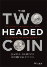 The Two Headed Coin: Unifying Strategy and Risk in Pursuit of Performance (Wiley Finance) By David Wm Finnie, James L. Darroch Cover Image