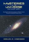 Mysteries of the Universe and Planet Earth: Revealing the Absolute Convergence of Modern Science Discoveries and Biblical Creation History By Herman R. Habegger Cover Image