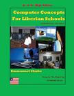 Computer Concepts for Liberian School, Jr. & Sr. High Edition: First Edition Cover Image
