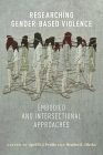 Researching Gender-Based Violence: Embodied and Intersectional Approaches By April D. J. Petillo (Editor), Heather R. Hlavka (Editor) Cover Image