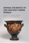 Animal Sacrifice in the Ancient Greek World By Sarah Hitch (Editor), Ian Rutherford (Editor) Cover Image