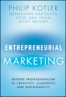 Entrepreneurial Marketing: Beyond Professionalism to Creativity, Leadership, and Sustainability By Philip Kotler, Hermawan Kartajaya, Hooi Den Huan Cover Image