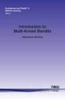 Introduction to Multi-Armed Bandits (Foundations and Trends(r) in Machine Learning #38) By Aleksandrs Slivkins Cover Image