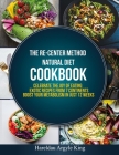 The Re-Center Method Natural Diet Cookbook: Celebrate the Joy of Eating Exotic Recipes from 7 Continents boost your metabolism in Just 12 weeks By Hareldau Argyle King Cover Image