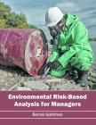 Environmental Risk-Based Analysis for Managers By Bernie Goldman (Editor) Cover Image