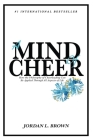 A Mind of Cheer: How the Philosophy of Cheerleading Can be Applied Through All Aspects of Life By Jordan L. Brown Cover Image