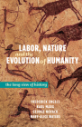 Labor, Nature, and the Evolution of Humanity: A Long View of History By Frederick Engels, Karl Marx, George Novack Cover Image