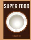 Super Food: Coconut (Superfoods) Cover Image