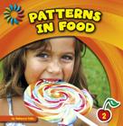 Patterns in Food (21st Century Basic Skills Library: Patterns All Around) Cover Image