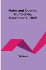 Notes and Queries, Number 06, December 8, 1849 By Various Cover Image