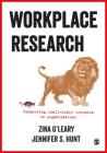 Workplace Research: Conducting Small-Scale Research in Organizations By Zina O′leary, Jennifer S. Hunt Cover Image
