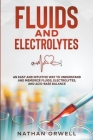 Fluids and Electrolytes: An Easy and Intuitive Way to Understand and Memorize Fluids, Electrolytes, and Acidic-Base Balance Cover Image