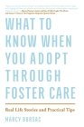 What to Know When You Adopt Through Foster Care: Real Life Stories and Practical Tips By Marcy Bursac Cover Image