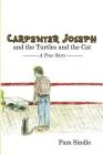 Carpenter Joseph and the Turtles and the Cat: A True Story By Pam Sindle Cover Image