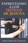 Enfrentando a Los Testigos de Jehova Cover Image