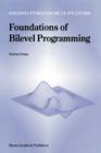 Foundations of Bilevel Programming (Nonconvex Optimization and Its Applications #61) By Stephan Dempe Cover Image