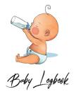 Baby Logbook: Baby Design Log Book for Baby Activity: Eat, Sleep and Poop and Record Baby Immunizations and Medication Cover Image