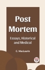 Post Mortem Essays, Historical and Medical Cover Image