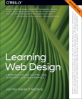 Learning Web Design: A Beginner's Guide to Html, Css, Javascript, and Web Graphics By Jennifer Robbins Cover Image