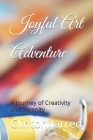 Joyful Art Adventure: A Journey of Creativity and Serenity Cover Image