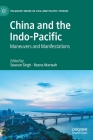 China and the Indo-Pacific: Maneuvers and Manifestations By Swaran Singh (Editor), Reena Marwah (Editor) Cover Image
