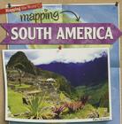 Mapping South America (Mapping the World) Cover Image