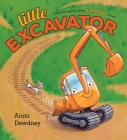 Little Excavator By Anna Dewdney Cover Image