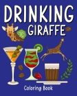 (Edit - Invite only) Drinking Giraffe Coloring Book: Coloring Books for Adult, Zoo Animal Painting Page with Coffee and Cocktail By Paperland Cover Image