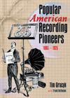 Popular American Recording Pioneers: 1895-1925 (Haworth Popular Culture) By Frank Hoffmann, B. Lee Cooper, Tim Gracyk Cover Image