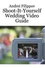 Shoot-It-Yourself Wedding Video Guide By Andrei Filippov Cover Image