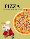 Pizza Coloring Book For Girls: Pizza Coloring Book For Adults By Bibi Pizza Coloring Press Cover Image