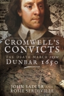 Cromwell's Convicts: The Death March from Dunbar 1650 Cover Image