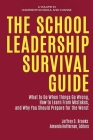 The School Leadership Survival Guide: What to Do When Things Go Wrong, How to Learn from Mistakes, and Why You Should Prepare for the Worst By Jeffrey S. Brooks (Editor), Amanda Heffernan (Editor) Cover Image