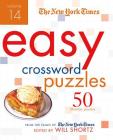 The New York Times Easy Crossword Puzzles Volume 14: 50 Monday Puzzles from the Pages of The New York Times By The New York Times, Will Shortz (Editor) Cover Image