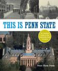 This Is Penn State: An Insider's Guide to the University Park Campus (Keystone Books) Cover Image