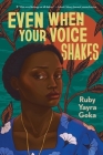 Even When Your Voice Shakes By Ruby Yayra Goka Cover Image
