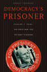 Democracy's Prisoner: Eugene V. Debs, the Great War, and the Right to Dissent By Ernest Freeberg Cover Image