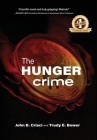 The Hunger Crime By Trudy E. Bower, John B. Crisci Cover Image