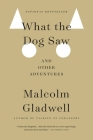 What the Dog Saw: And Other Adventures Cover Image