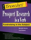 Prospect Research Is a Verb: Fundraising Is the Subject (In the Trenches) By Meredith Hancks, Cara Rosson Cover Image