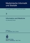 Informatics and Medicine: An Advanced Course (Medizinische Informatik #3) By P. L. Reichertz (Editor), G. Goos (Editor) Cover Image