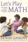 Let's Play Math: How Families Can Learn Math Together and Enjoy It By Denise Gaskins, Keith Devlin (Foreword by) Cover Image